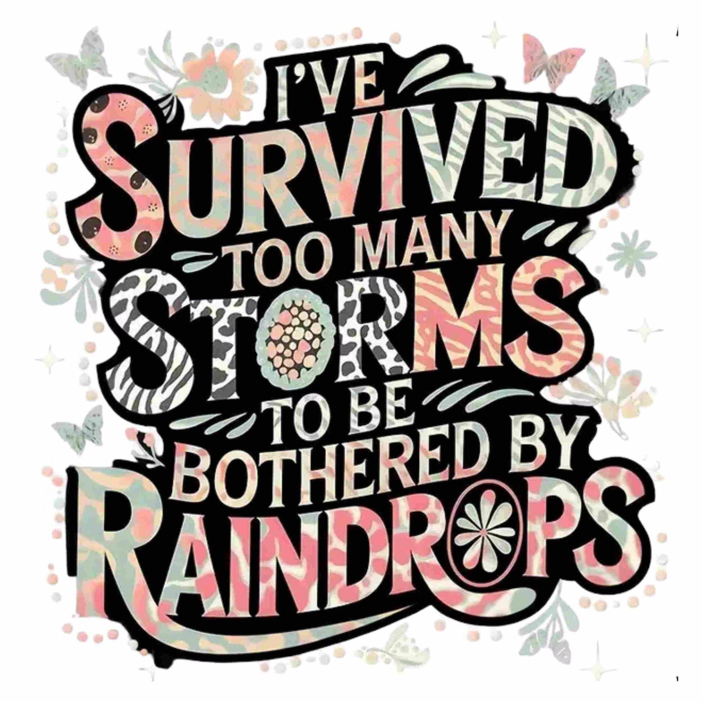 I've Survived Too Many Storms" PNG | Inspirational Sublimation Design | Digital Download for T-Shirts, Mugs & More Bestseller and Top-Rated Digital File Style-Junction Custom Designs & Prints