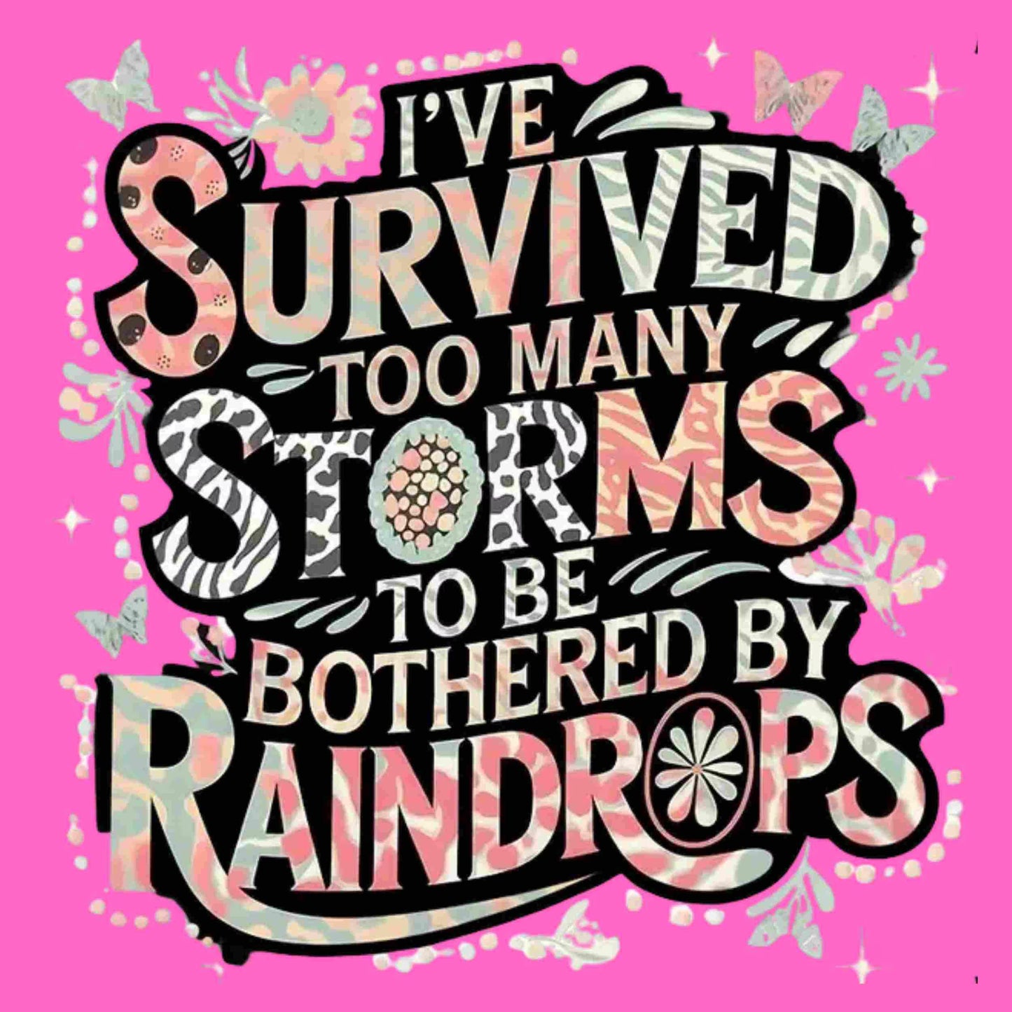 I've Survived Too Many Storms" PNG | Inspirational Sublimation Design | Digital Download for T-Shirts, Mugs & More Bestseller and Top-Rated Digital File Style-Junction Custom Designs & Prints