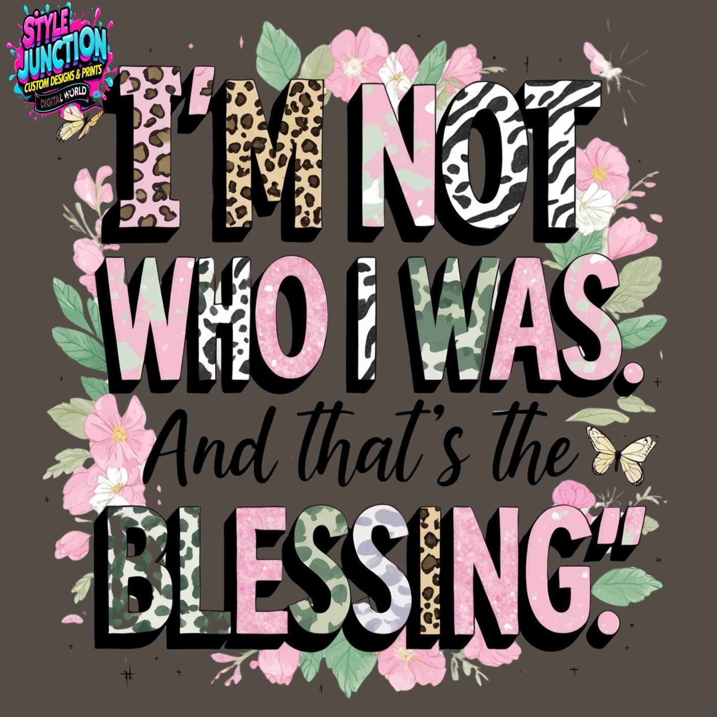 “I’m Not Who I Was” PNG | Pastel Animal Print Quote Design | Transparent High-Res 5000x5000px for Sublimation on Shirts, Mugs, Totes Digital File Style-Junction Custom Designs & Prints