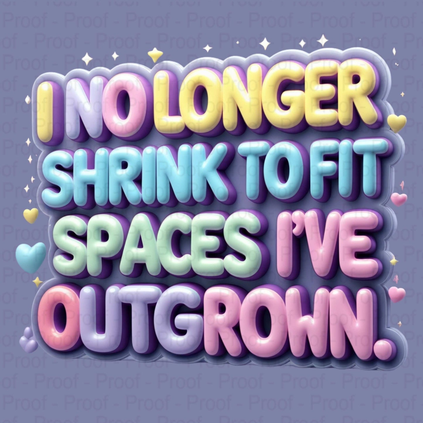 Pastel Bubble Letter Affirmation PNG – “I No Longer Shrink to Fit Spaces I’ve Outgrown” – High-Res Transparent PNG for Sublimation Digital File Style-Junction Custom Designs & Prints