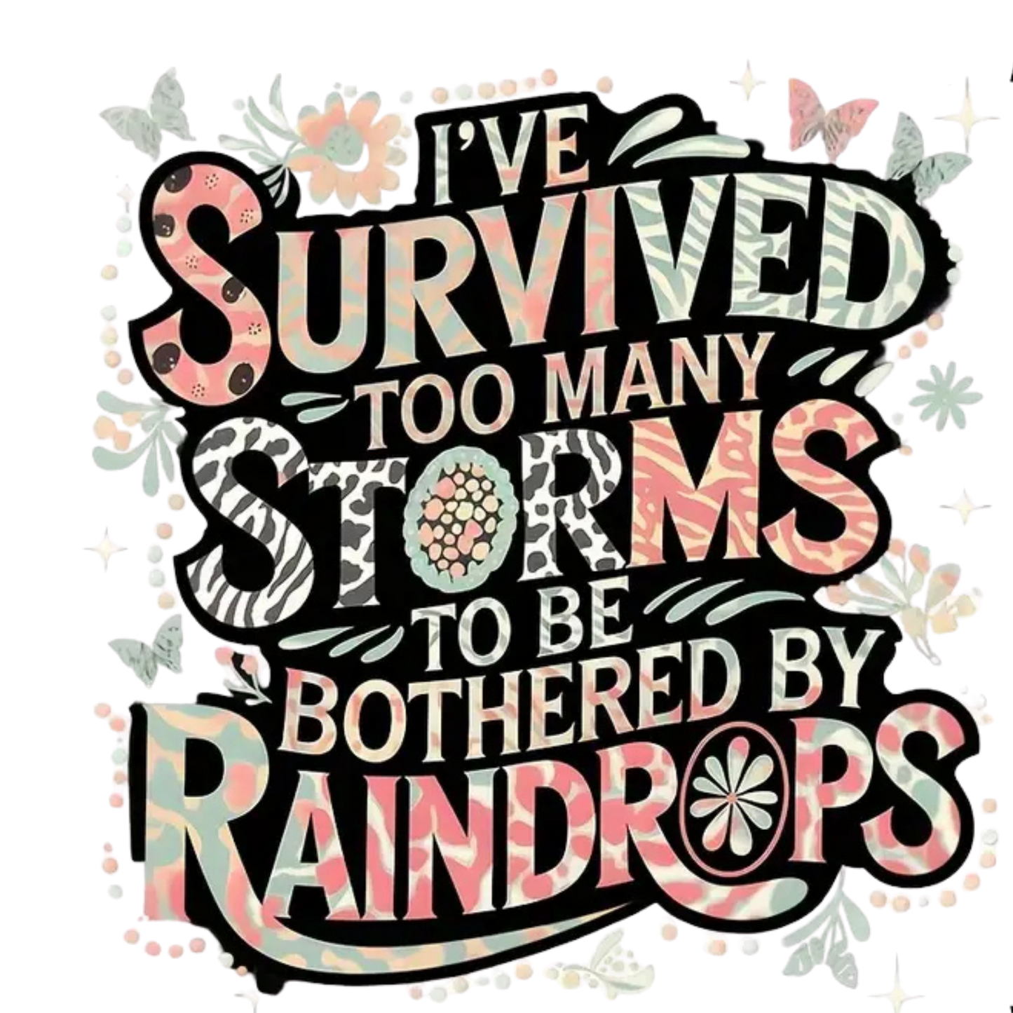 I've Survived Too Many Storms" PNG | Inspirational Sublimation Design | Digital Download for T-Shirts, Mugs & More Best-Seller and Top-Rated Digital File Style-Junction Custom Designs & Prints