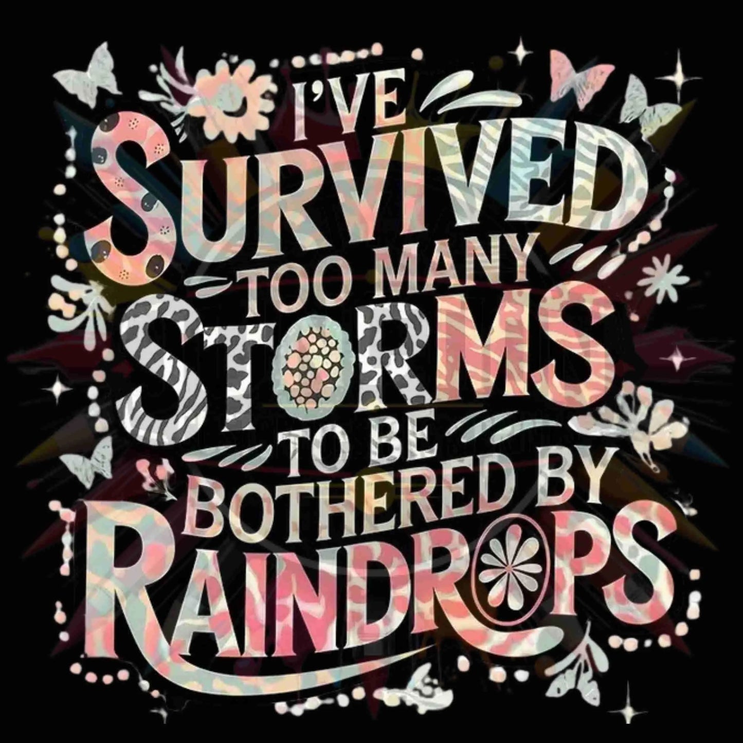 I've Survived Too Many Storms" PNG | Inspirational Sublimation Design | Digital Download for T-Shirts, Mugs & More Best-Seller and Top-Rated Digital File Style-Junction Custom Designs & Prints