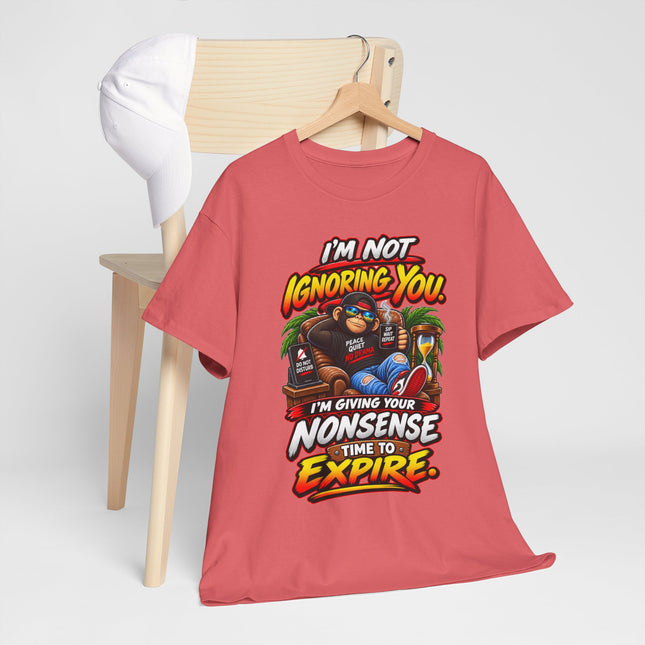 I'm Not Ignoring You Funny Quote Tee | Nonsense Time to Expire Graphic Shirt