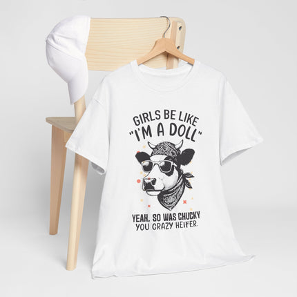 Girls Be Like I'm A Doll Unisex Heavy Cotton Tee