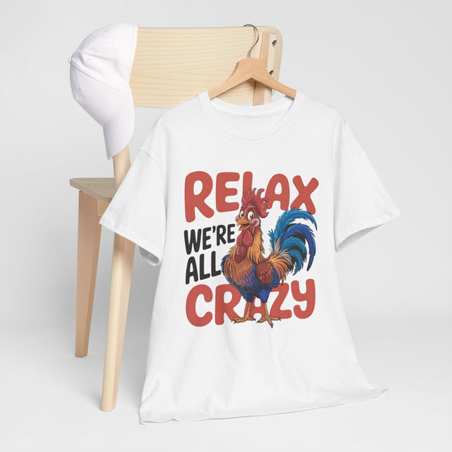 Relax We're All Crazy Rooster Unisex T-Shirt