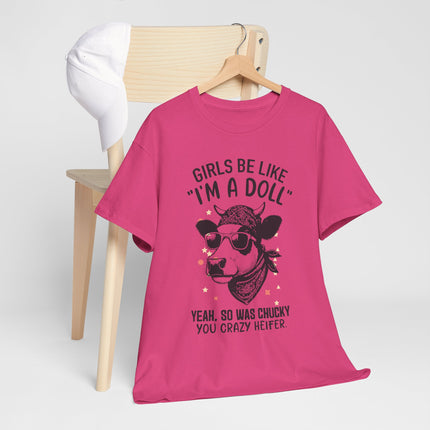 Girls Be Like I'm A Doll Unisex Heavy Cotton Tee