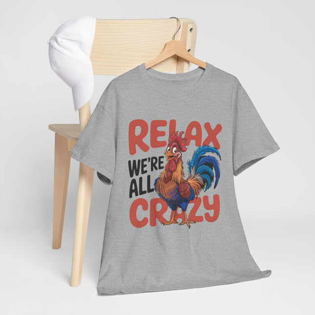 Relax We're All Crazy Rooster Unisex T-Shirt
