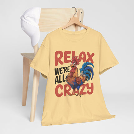Relax We're All Crazy Rooster Unisex T-Shirt