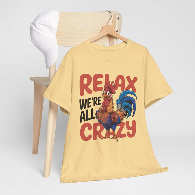 Relax We're All Crazy Rooster Unisex T-Shirt
