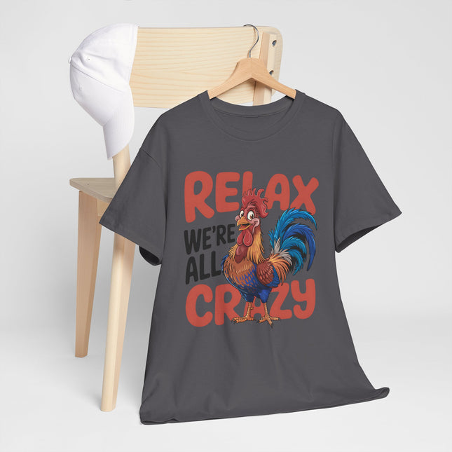 Relax We're All Crazy Rooster Unisex T-Shirt