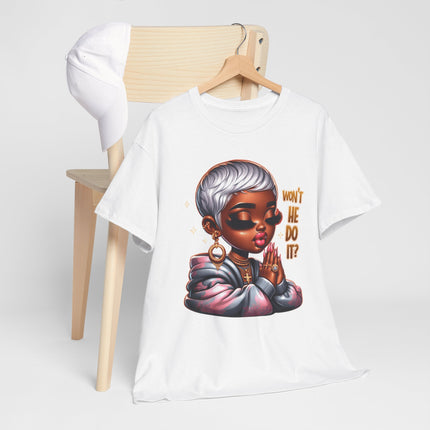 Won't He Do It? Prayerful Afro Chic T‑Shirt — Empowered Black Woman Graphic Tee