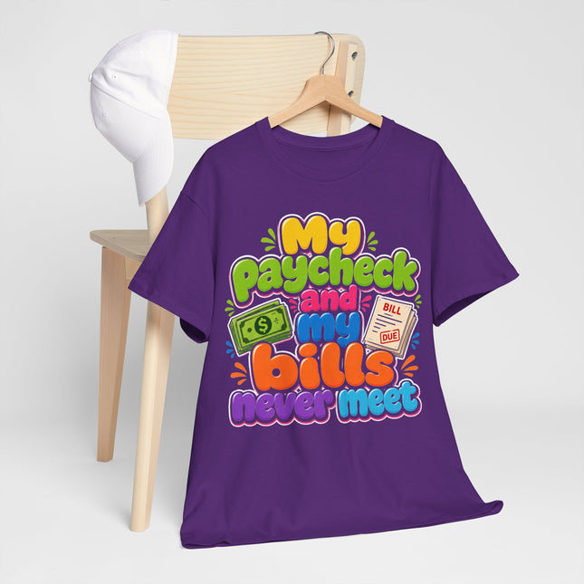 My Paycheck and My Bills Never Meet T-Shirt | Funny Money Quote Tee
