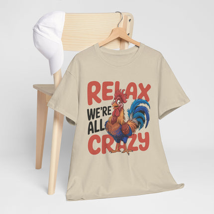 Relax We're All Crazy Rooster Unisex T-Shirt