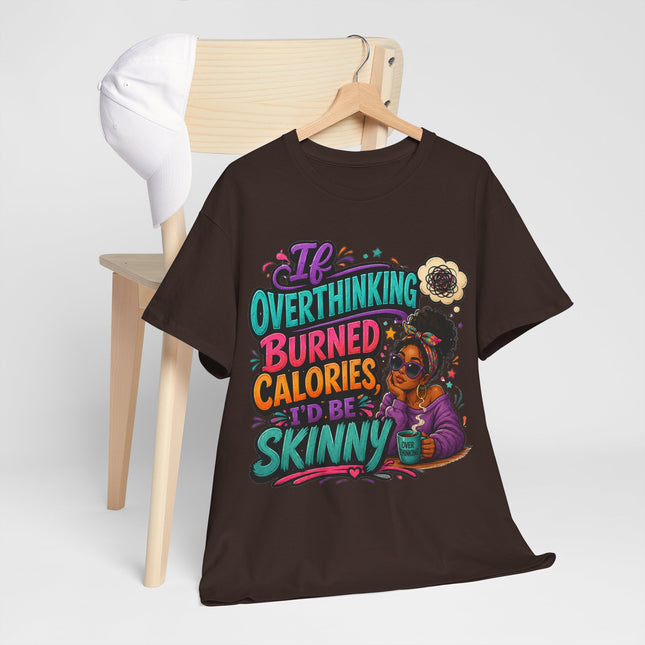 If Overthinking Burned Calories T-Shirt | Funny Graphic Tee