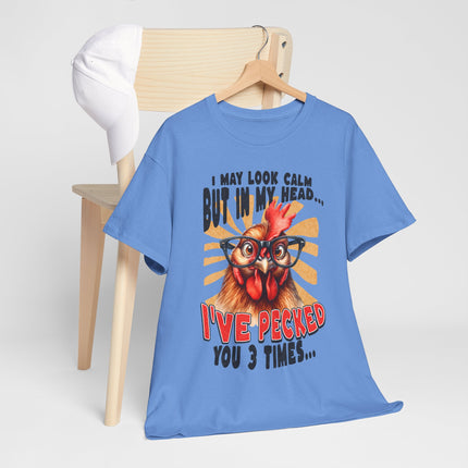 Chicken Graphic Tee - "I May Look Calm But In My Head... I've Pecked You 3 Times" Funny Farm Shirt
