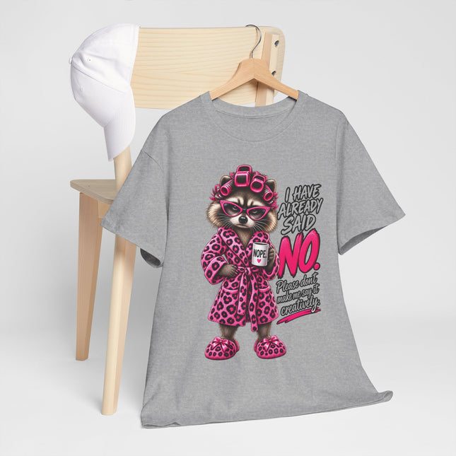 Raccoon in Robe Tee — "I Have Already Said No" Funny Lounge T-Shirt