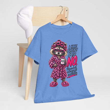 Raccoon in Robe Tee — "I Have Already Said No" Funny Lounge T-Shirt