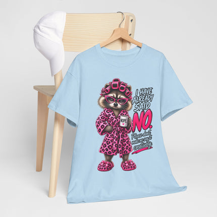 Raccoon in Robe Tee — "I Have Already Said No" Funny Lounge T-Shirt