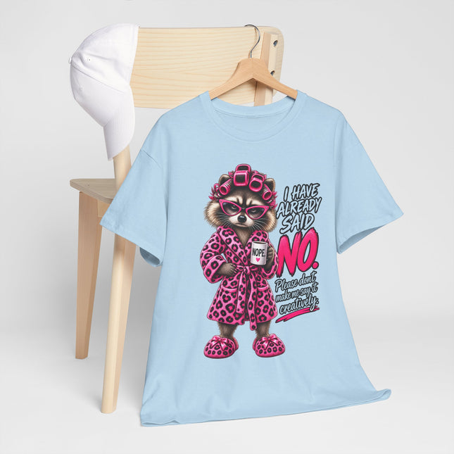 Raccoon in Robe Tee — "I Have Already Said No" Funny Lounge T-Shirt
