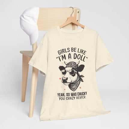 Girls Be Like I'm A Doll Unisex Heavy Cotton Tee