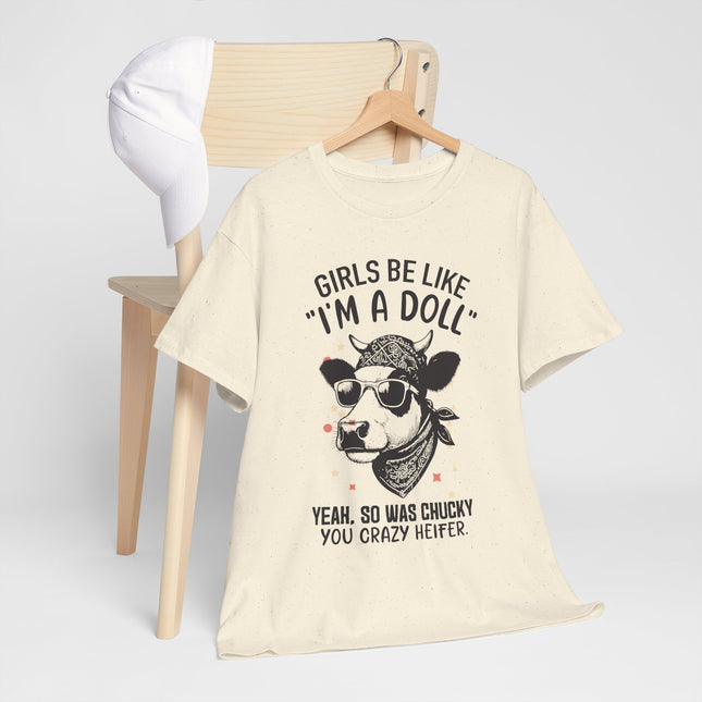 Girls Be Like I'm A Doll Unisex Heavy Cotton Tee