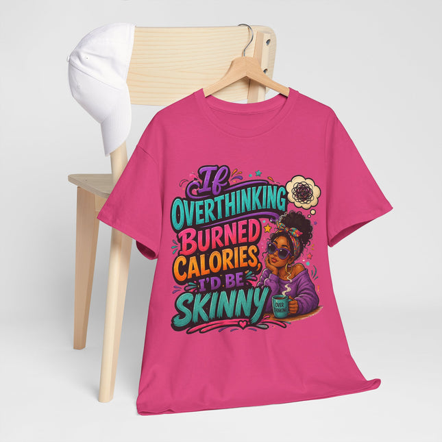 If Overthinking Burned Calories T-Shirt | Funny Graphic Tee