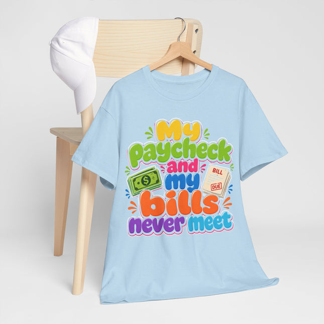 My Paycheck and My Bills Never Meet T-Shirt | Funny Money Quote Tee