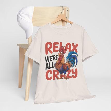 Relax We're All Crazy Rooster Unisex T-Shirt