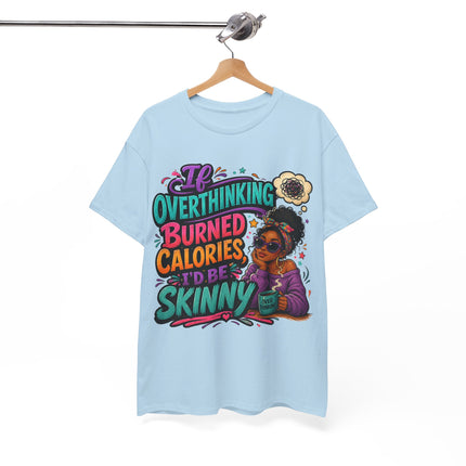 If Overthinking Burned Calories T-Shirt | Funny Graphic Tee