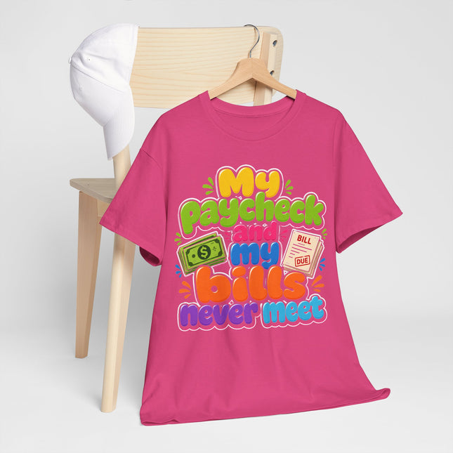 My Paycheck and My Bills Never Meet T-Shirt | Funny Money Quote Tee