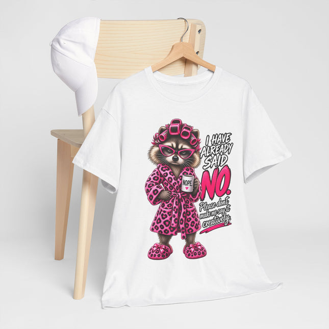 Raccoon in Robe Tee — "I Have Already Said No" Funny Lounge T-Shirt