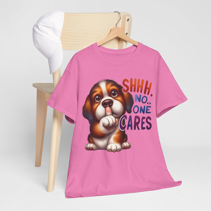 Cute Puppy 'Shhh. No One Cares' T-Shirt — Funny Dog Graphic Tee for Dog Lovers