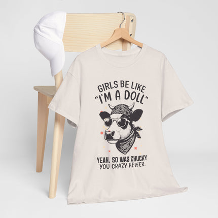 Girls Be Like I'm A Doll Unisex Heavy Cotton Tee