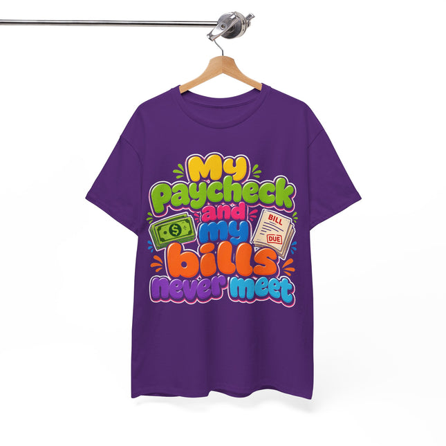 My Paycheck and My Bills Never Meet T-Shirt | Funny Money Quote Tee