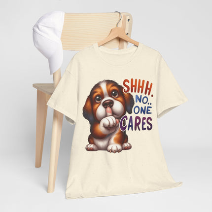 Cute Puppy 'Shhh. No One Cares' T-Shirt — Funny Dog Graphic Tee for Dog Lovers