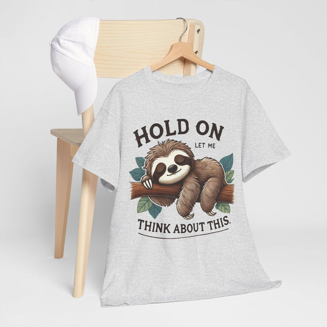 Sloth "Hold On, Let Me Think About This" Graphic Tee