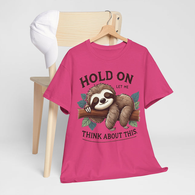 Sloth "Hold On, Let Me Think About This" Graphic Tee