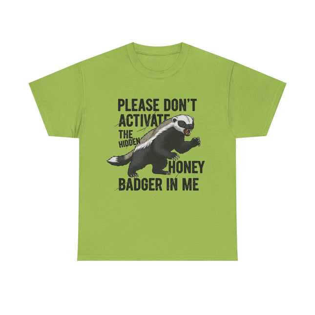 Honey Badger Graphic T-Shirt | Funny Animal Shirt | "Please Don't Activate the Hidden Honey Badger in Me" | Unisex Cotton Tee