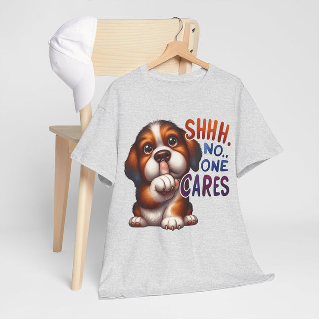 Cute Puppy 'Shhh. No One Cares' T-Shirt — Funny Dog Graphic Tee for Dog Lovers