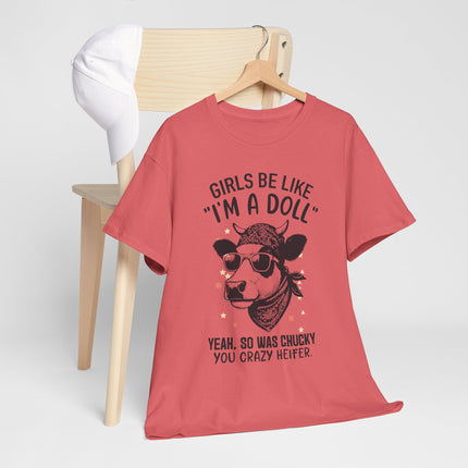 Girls Be Like I'm A Doll Unisex Heavy Cotton Tee