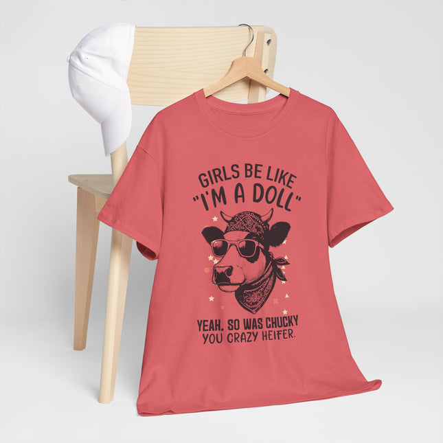 Girls Be Like I'm A Doll Unisex Heavy Cotton Tee