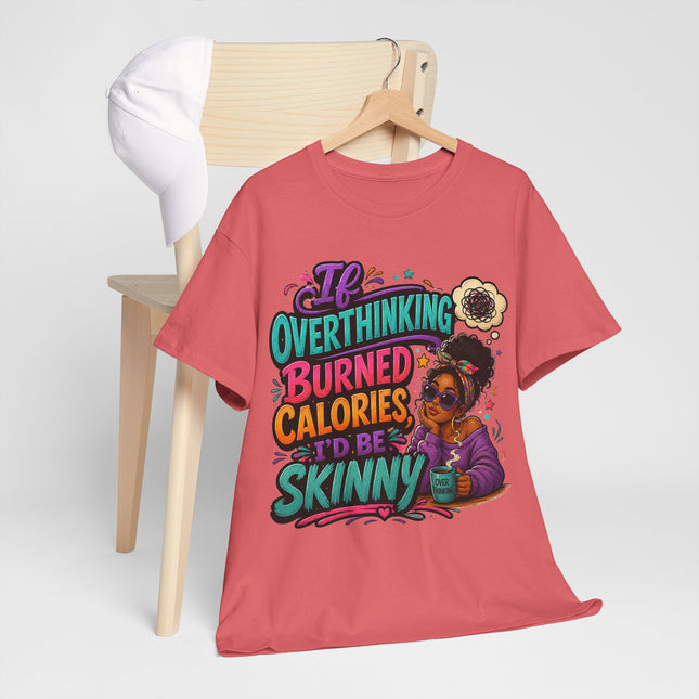 If Overthinking Burned Calories T-Shirt | Funny Graphic Tee