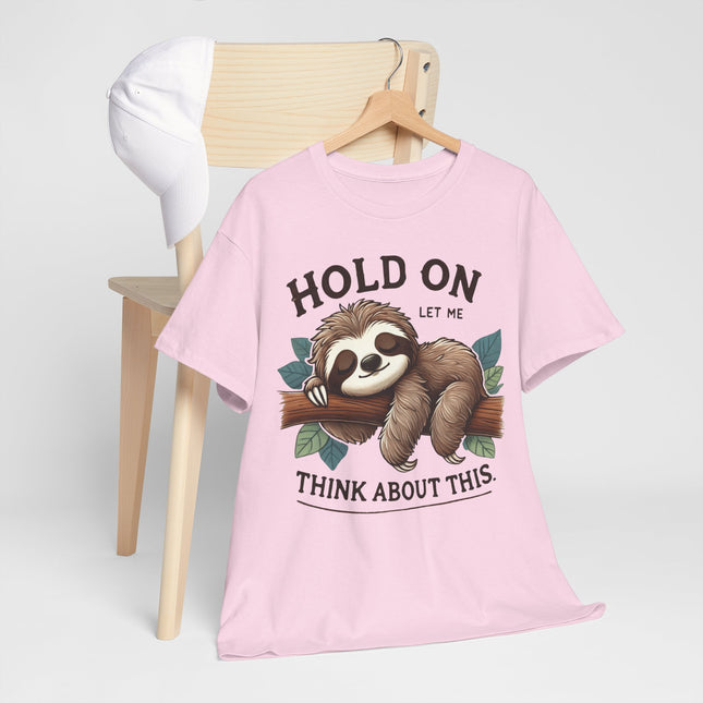 Sloth "Hold On, Let Me Think About This" Graphic Tee