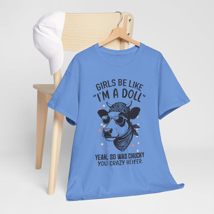 Girls Be Like I'm A Doll Unisex Heavy Cotton Tee