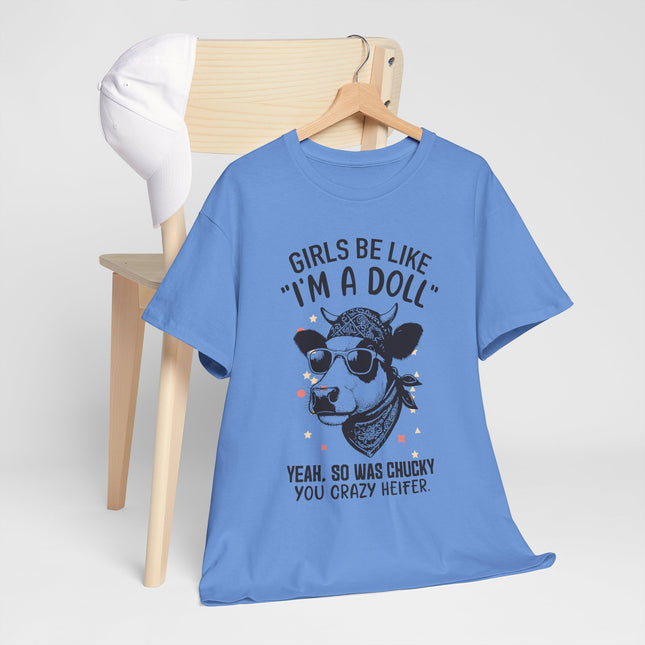 Girls Be Like I'm A Doll Unisex Heavy Cotton Tee