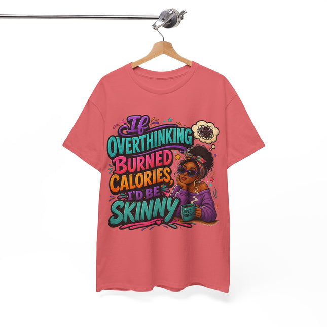 If Overthinking Burned Calories T-Shirt | Funny Graphic Tee