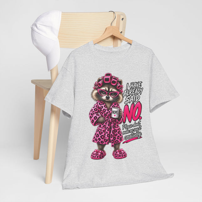 Raccoon in Robe Tee — "I Have Already Said No" Funny Lounge T-Shirt