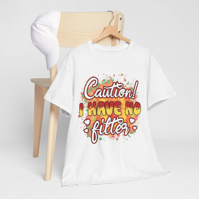 Caution! I Have No Filter Graphic Tee — Funny Statement T-Shirt for Bold Personalities