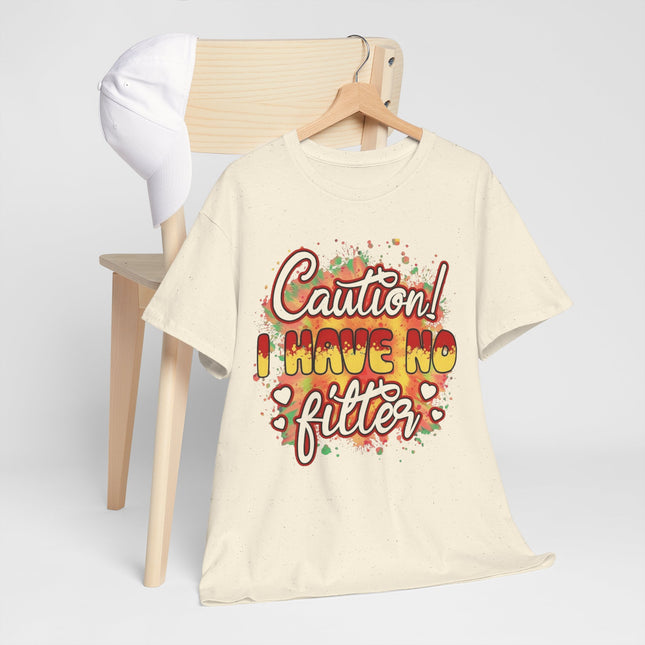 Caution! I Have No Filter Graphic Tee — Funny Statement T-Shirt for Bold Personalities