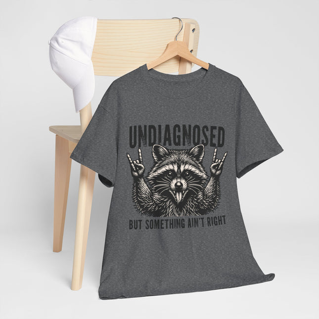 Undiagnosed Raccoon Tee — "But Something Ain't Right" Funny Graphic T-Shirt